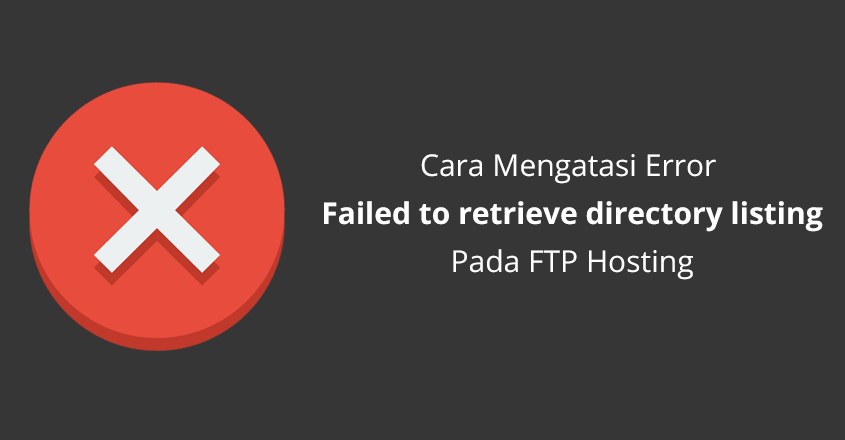 Cara-Mengatasi-Error-Saat-Retrieving-Directory-Listing-Pada-FTP-Cover